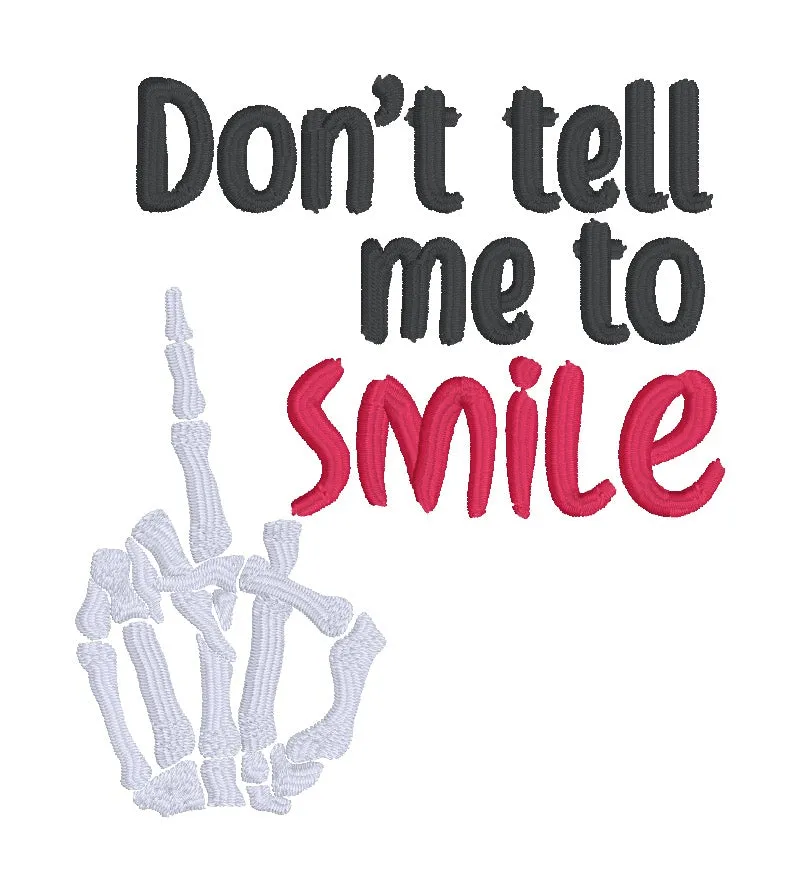 Don't Tell Me To Smile machine embroidery design (5 sizes included) DIGITAL DOWNLOAD